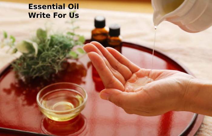 Essential Oil Write For Us
