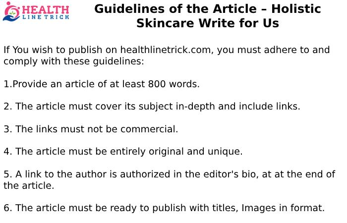 Guidelines of the Article – Holistic Skincare Write for Us